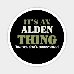 It's an Alden Thing You Wouldn't Understand Magnet